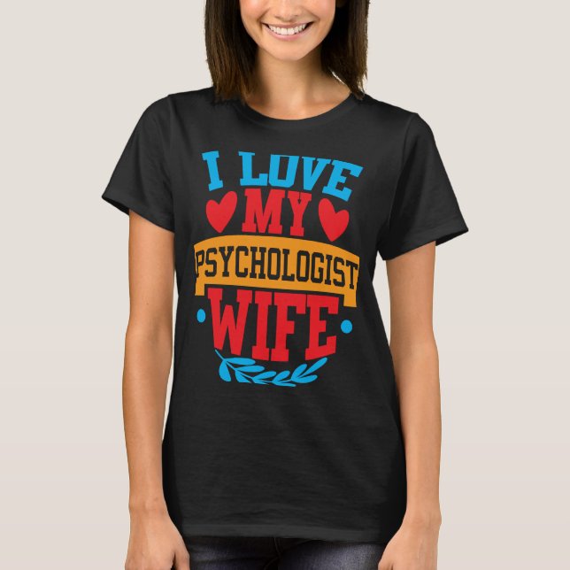 T-shirt I Love My Psychologist Wife I Love My Wife Couple  (Devant)