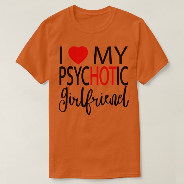 T-shirt I Love My Psychotic Girlfriend 4 (Design devant)