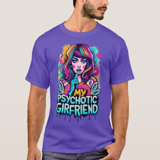 T-shirt I Love My Psychotic Girlfriend Funny Je coeur mon