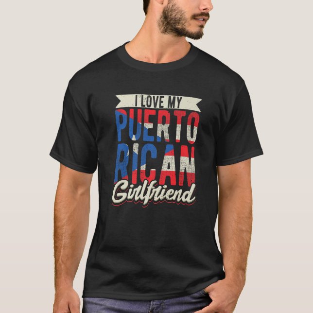 T-shirt I Love My Puerto Rican Girlfriend Girl From Puerto (Devant)