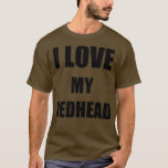 T-shirt I Love My Redhead Funny Idée cadeau<br><div class="desc">I Love My Redhead Funny Gift Idea.Découvrez notre sélection de t-shirts Redhead pour le meilleur en pièces uniques ou personnalisées,  faites à la main dans nos boutiques de vêtements.</div>
