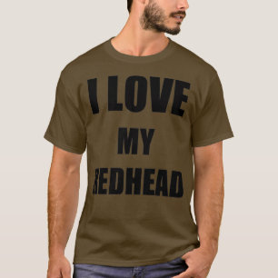 T-shirt I Love My Redhead Funny Idée cadeau