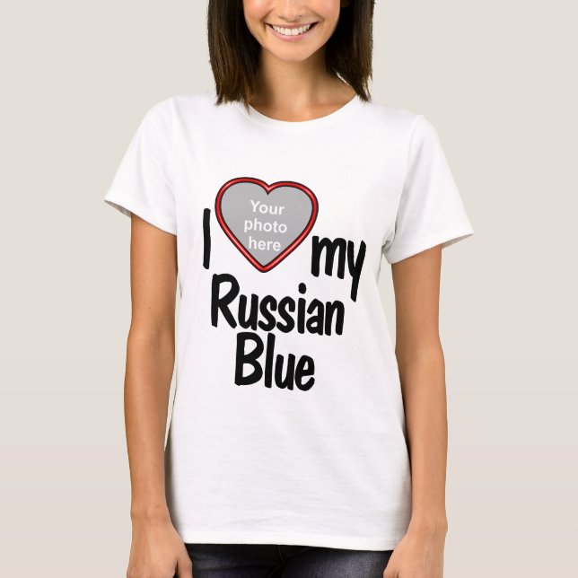 T-shirt I Love My Russian Blue - Heart Shaped Cat Photo (Devant)