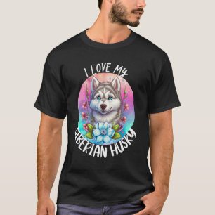 T-shirt I Love My Siberian Husky Chien Maman Fleurs Puppy 
