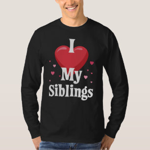 T-shirt I love my Siblings Design for Sisters and Brothers
