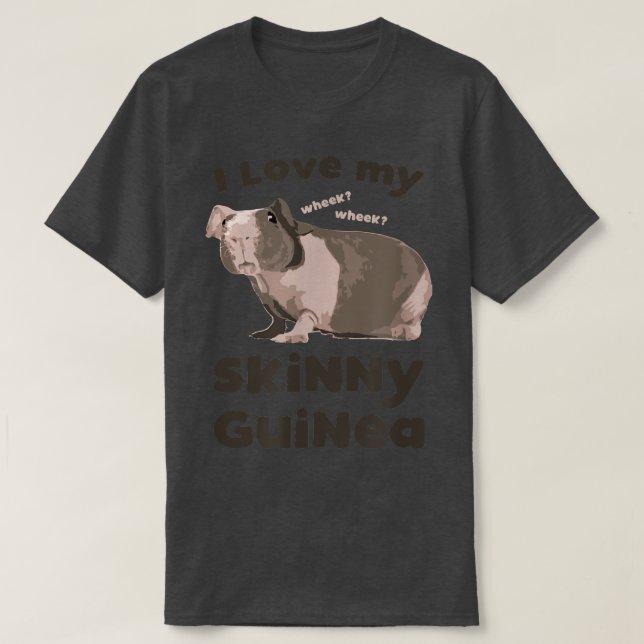 T-shirt I love my Skinny Guinea Hairless Guinea Pig Lover  (Design devant)