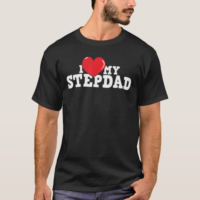 T-shirt I Love My Stepdad Stepfather Stepson Stepgirl (Devant)