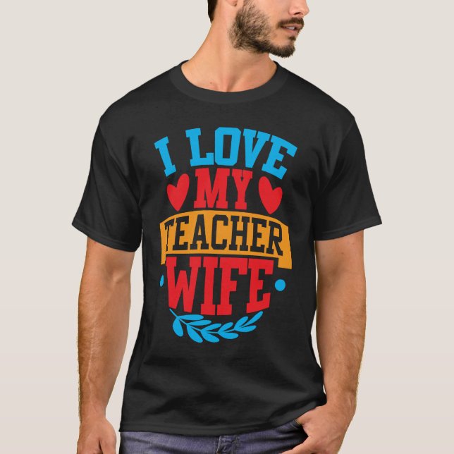 T-shirt I Love My Teacher Wife I Love My Wife Couple Valen (Devant)