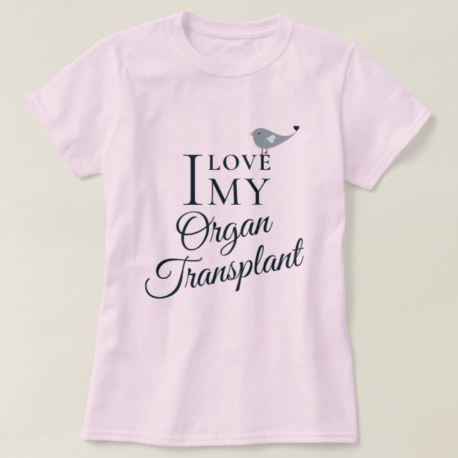 T-shirt I Love My Transplant Organ Destinataire Pink (Design devant)