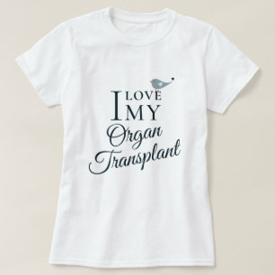 T-shirt I Love My Transplant Organ Donateur Bénéficiaire B