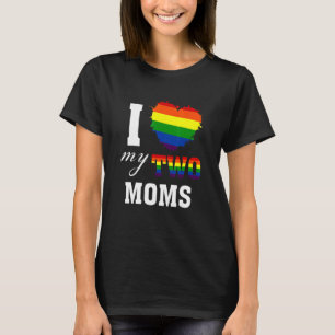 T-shirt I Love My Two Moms Lgbt Gay Lesbian Fier Mother's