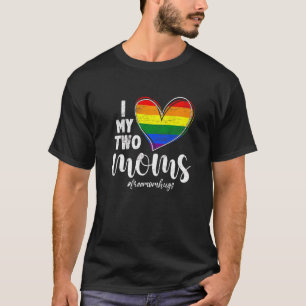 T-shirt I Love My Two Moms Lgbt Gay Lesbian Trans