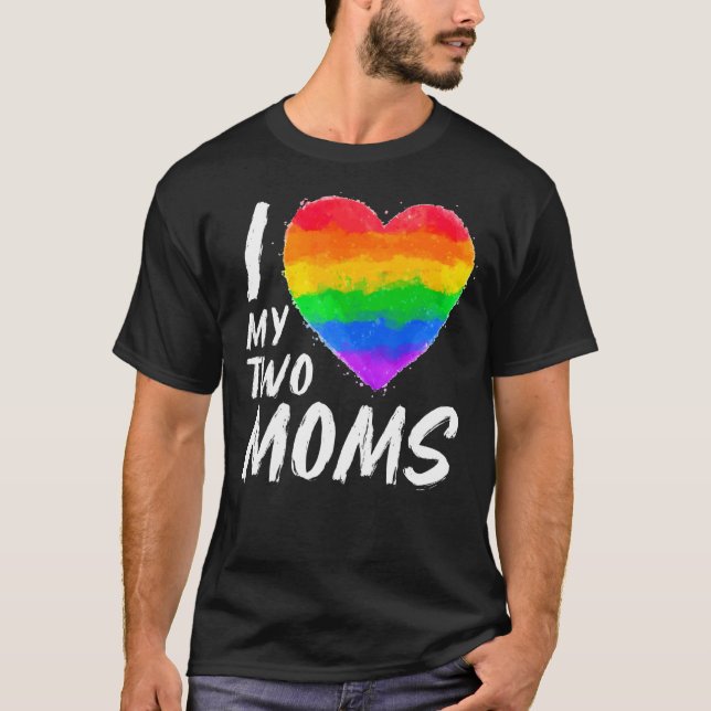 T-shirt I Love My Two Moms Pride Lgbt Drapeau Gay Rainbow  (Devant)