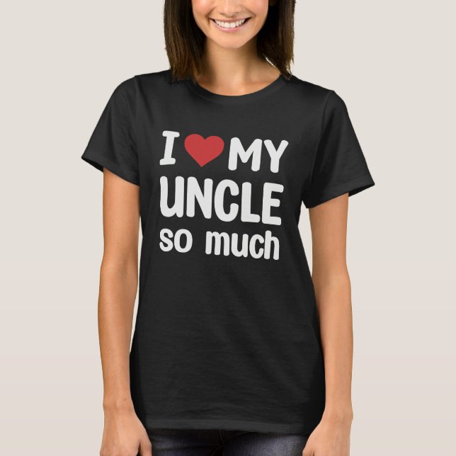 T-shirt I Love My Uncle So Much  I Heart My Uncle (Devant)