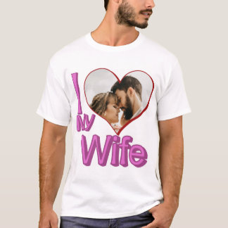 T-shirt I Love My Wife - Photo personnalisée