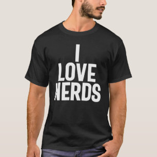 T-shirt I Love Nerds - Geeky