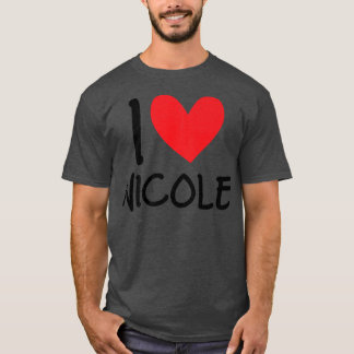 T-shirt I Love Nicole Name Personalized Girl Woman BFF Fri