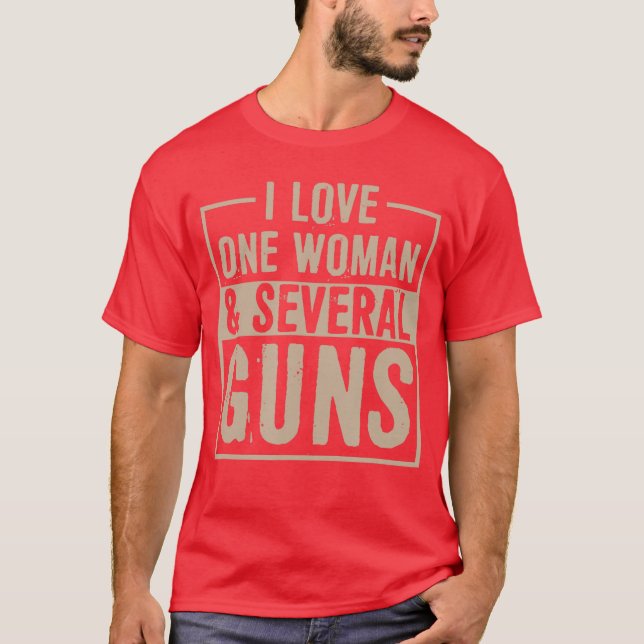 T-shirt I Love One Woman and Several Guns Funny 2nd Amendm (Devant)
