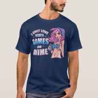 I Love Only Video Games And Anime Girl Gaming 