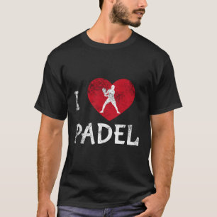 T-shirt I Love Padel Tennis Padel Racket Padel Paddleball