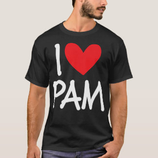 T-shirt I Love Pam Nom Personnalisé Fille Femme BFF Ami