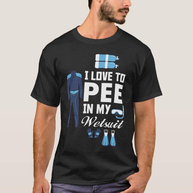 T-shirt I love Pee In My Wetsuit Diver Scuba Funny Freediv (Devant)