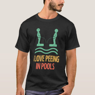 T-shirt I Love Peeing Piscine Vintage Peeing Exper
