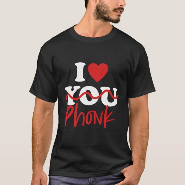 T-shirt I Love Phonk (Devant)