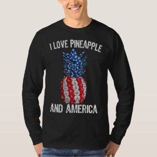 T-shirt I Love Pineapple And American Flag USA 4 juillet