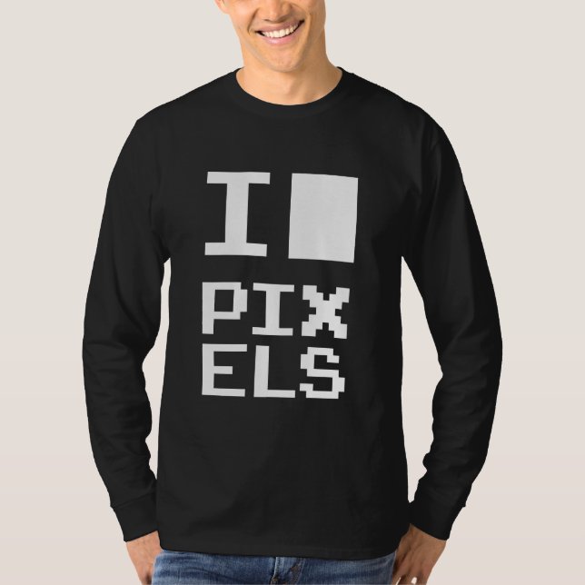 T-shirt I Love Pixels, design geek, art des pixels (Devant)