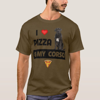 T-shirt I Love Pizza and My Cane Corso Dog Pepperoni Food 