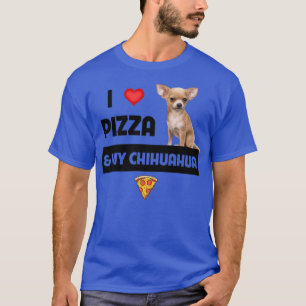 T-shirt I Love Pizza and My Chihuahua Dog Owner Pepperoni 