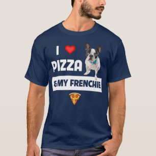 T-shirt I Love Pizza and My Frenchie Dog French Bulldog Fo