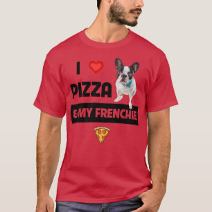 T-shirt I Love Pizza and My Frenchie Dog French Bulldog Fo