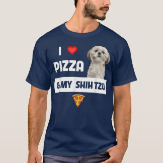 T-shirt I Love Pizza And My Shih Tzu Dog Pepperoni Cheese 