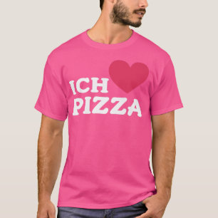 T-shirt I Love Pizza En Allemand Alimentation Foodie Lover