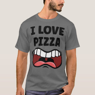 T-shirt I Love Pizza Funny Hungry Mouth