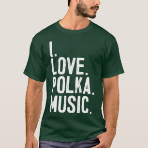 T-shirt I Love Polka Music