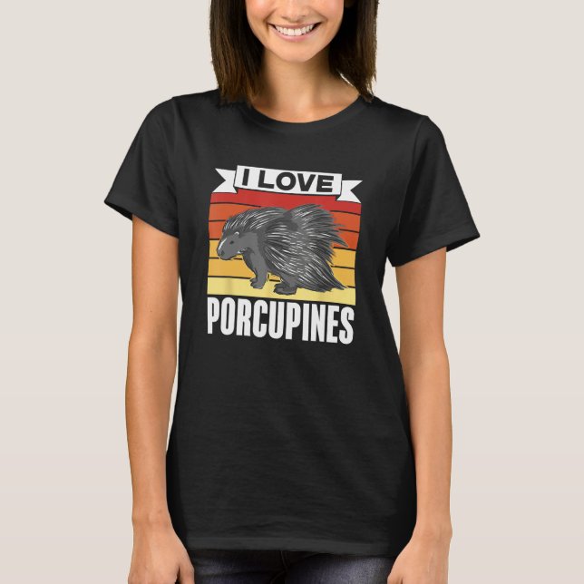 T-shirt I Love Porcupines Porcupine Animal Humor Cute (Devant)