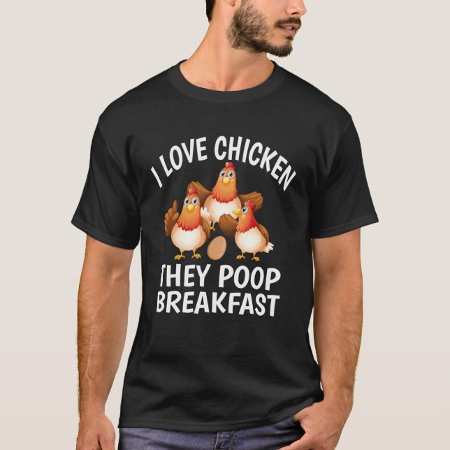 T-shirt I Love Poulet Ils Poop Petit Déjeuner Poulet (Devant)