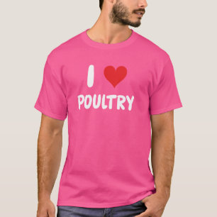 T-shirt I Love Poultry - Coeur - Agricole de poulet Farmi