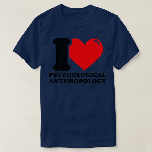 T-shirt I Love Psychological anthropology (Design devant)