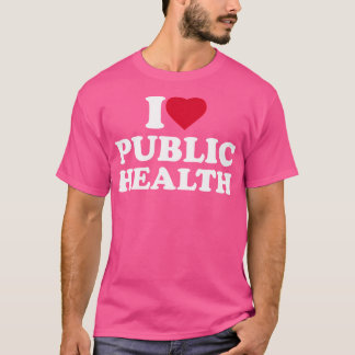 T-shirt I Love Public Health Lover Travailleur Infirmière 