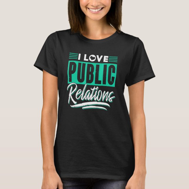 T-shirt I Love Public Relations Job Pr Profession Manager (Devant)