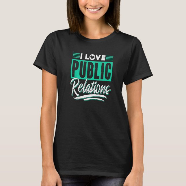 T-shirt I Love Public Relations Job Pr Profession Manager (Devant)