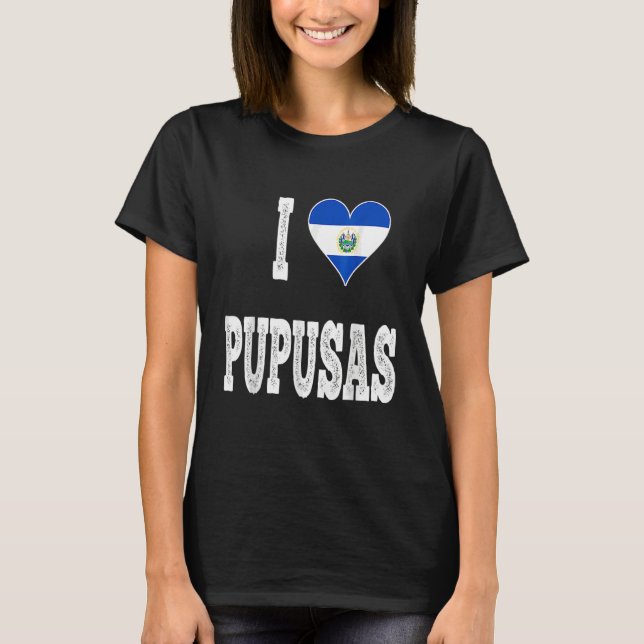 T-shirt I love Pupusa from El Salvador (Devant)