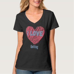 T-shirt I Love Quilting Heart Image Hobby Ou Hobbyist