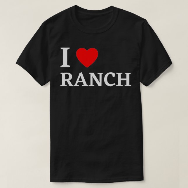 T-shirt I Love Ranch Ranch Dressing Lover Cadeau  (Design devant)