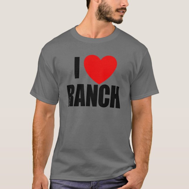 T-shirt I Love Ranch Salad Dressing Ranch Lover Love Ranch (Devant)