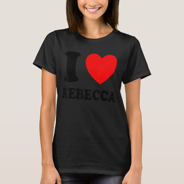 T-shirt I Love Rebecca (Devant)